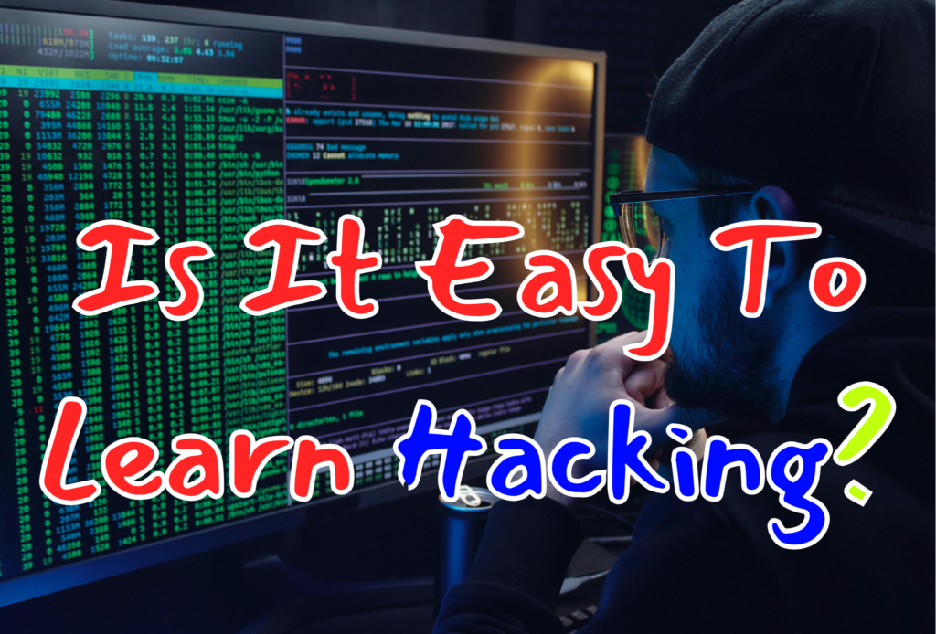 Is it easy to lean hacking ?