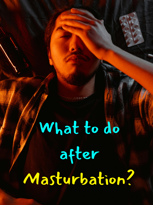 What to do After Masturbation ?